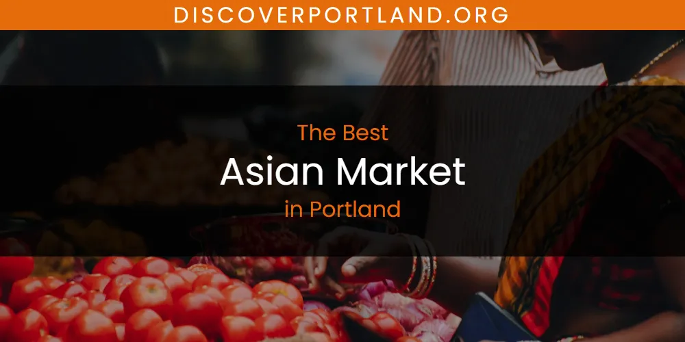 Portland's Best Asian Market [Updated 2025]