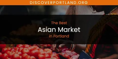 Best Asian Market in Portland: Our Expert Picks