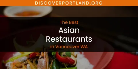 Best Asian Restaurants in Vancouver WA: Ultimate Guide