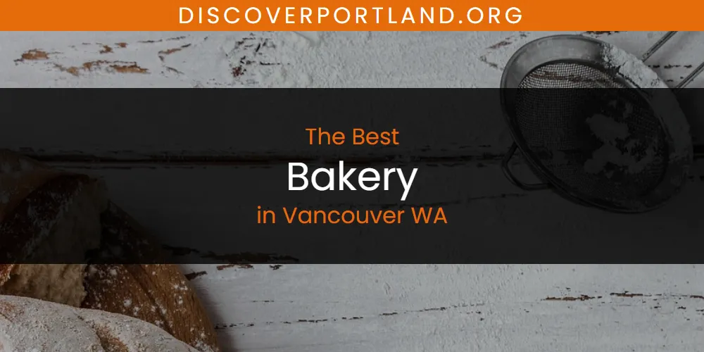 Vancouver WA's Best Bakery [Updated 2025]