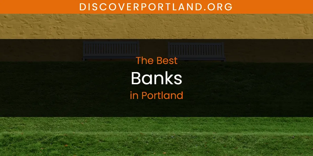 The Top-Rated Banks in Portland for 2026