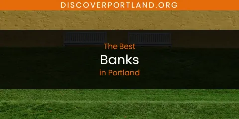 The Top-Rated Banks in Portland