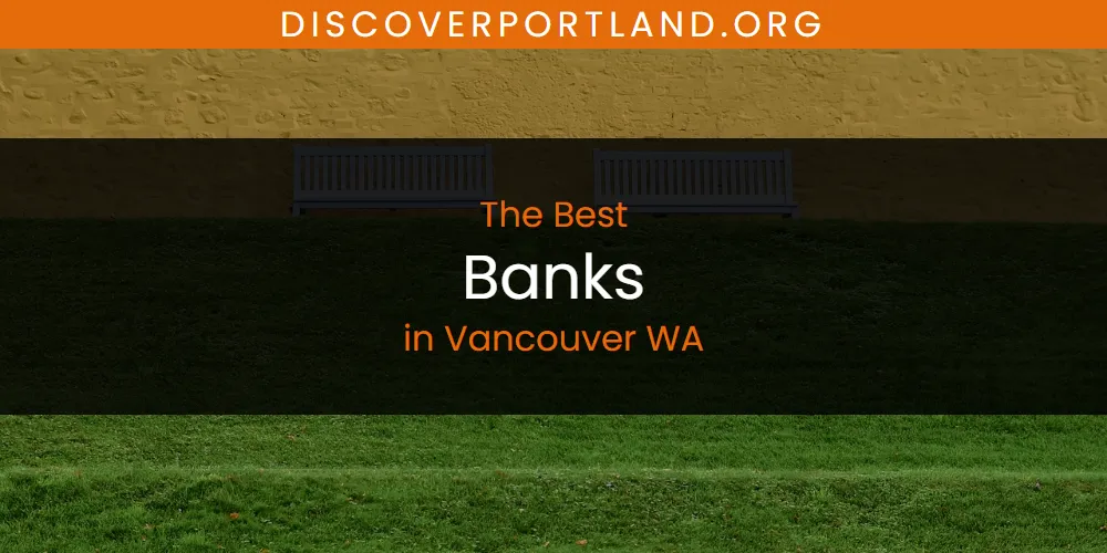 2026 Ranked: Best Banks in Vancouver WA