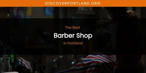 Portland's Best Barber Shop