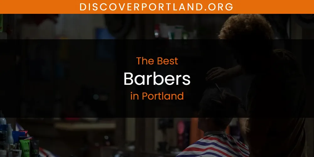 Portland's Best Barbers [Updated 2025]