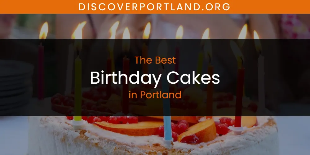 Portland's Best Birthday Cakes [Updated 2025]