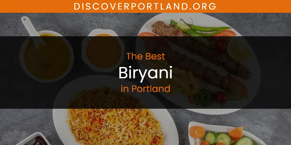 Portland's Best Biryani [Updated 2025]