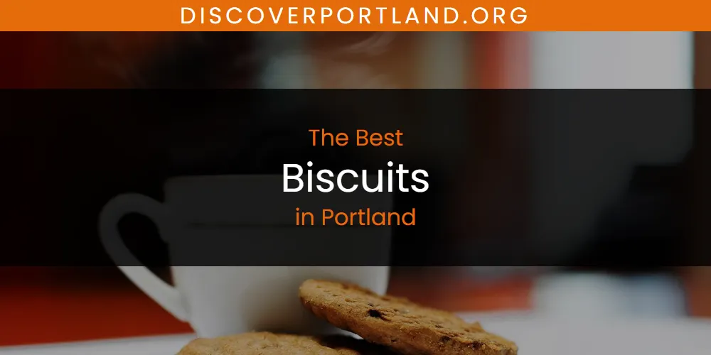 Portland's Best Biscuits [Updated 2025]