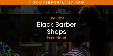 Best Black Barber Shops in Portland: Complete Guide