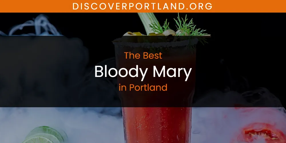 Portland's Best Bloody Mary [Updated 2025]