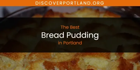 Discover the Best Bread Pudding in Portland