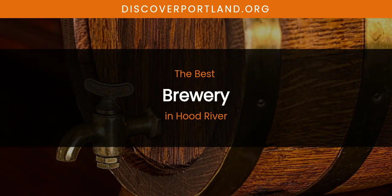 The Absolute Best Brewery in Hood River featured