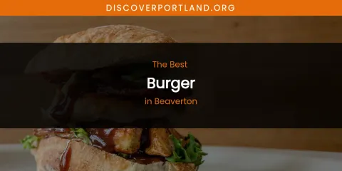 The Absolute Best Burger in Beaverton