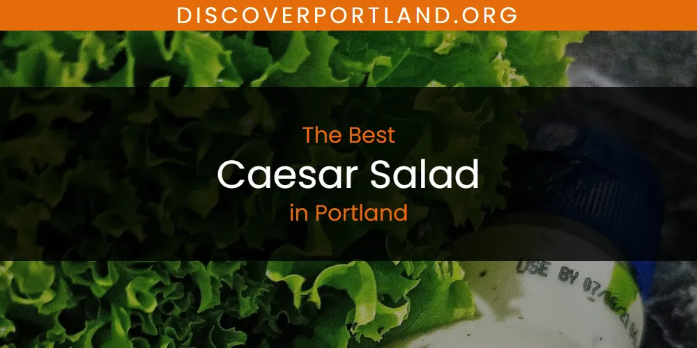 Best Caesar Salad in Portland: Complete Guide (2026)