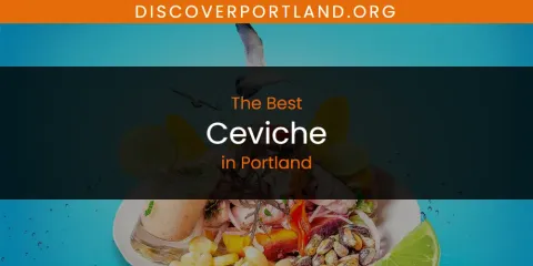 Best Ceviche in Portland: Ultimate Guide