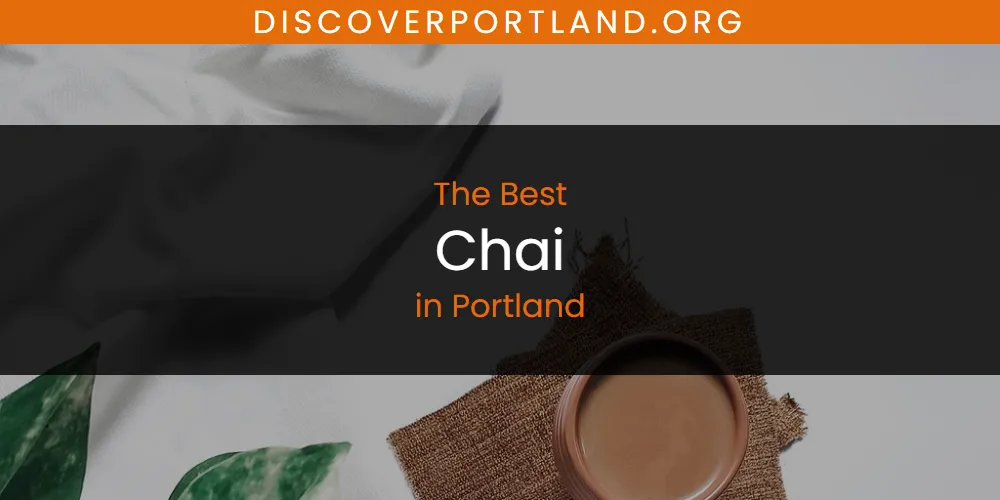 Portland's Best Chai [Updated 2025]