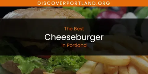 Best Cheeseburger in Portland: Complete Guide