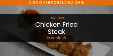 The Best Chicken Fried Steak in Portland