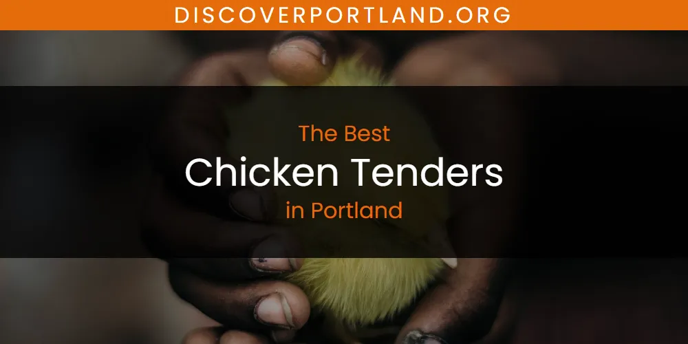 Portland's Best Chicken Tenders [Updated 2025]