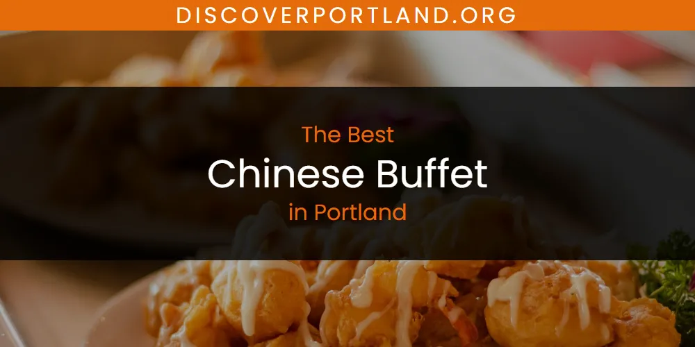 Portland's Best Chinese Buffet [Updated 2025]