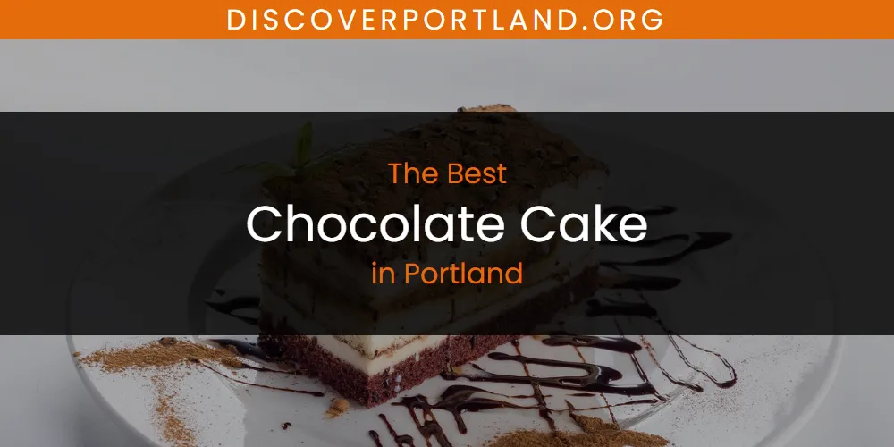 2026 Ranked: Best Chocolate Cake in Portland