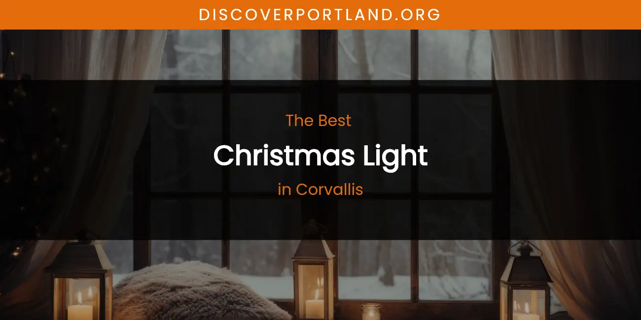 The Absolute Best Christmas Light in Corvallis featured