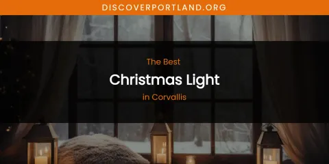 The Absolute Best Christmas Light in Corvallis