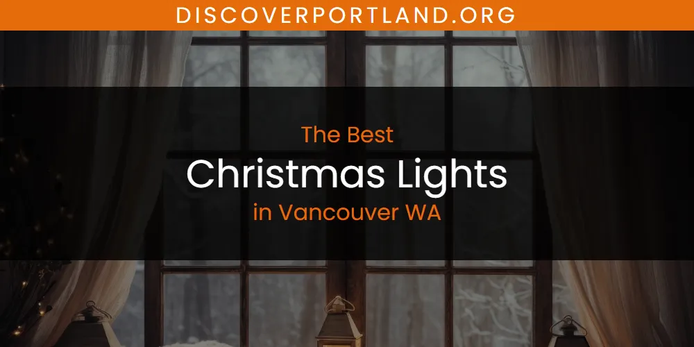 2026 Ranked: Best Christmas Lights in Vancouver WA