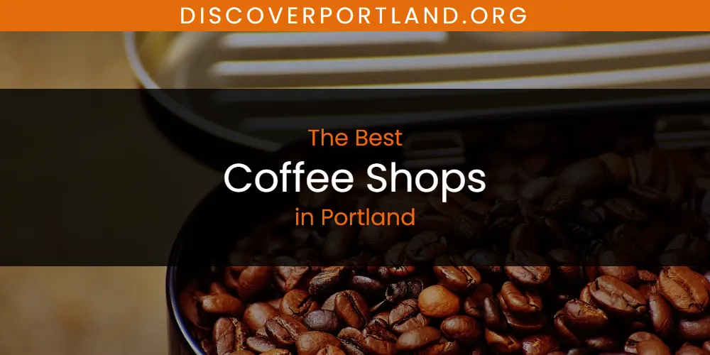 Portland's Best Coffee Shops [Updated 2025]