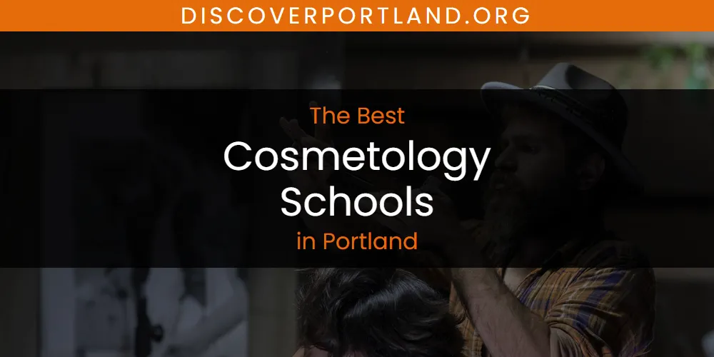 Best Cosmetology Schools in Portland: Complete Guide (2026)