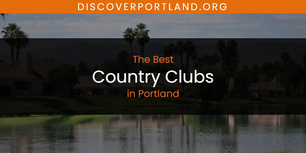 Portland Country The Top-Rated Country Clubs in Portland