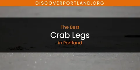 The Top-Rated Crab Legs in Portland