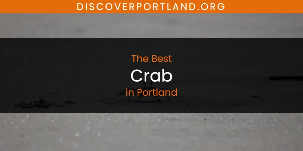 Best Crab in Portland: Complete Guide (2026)