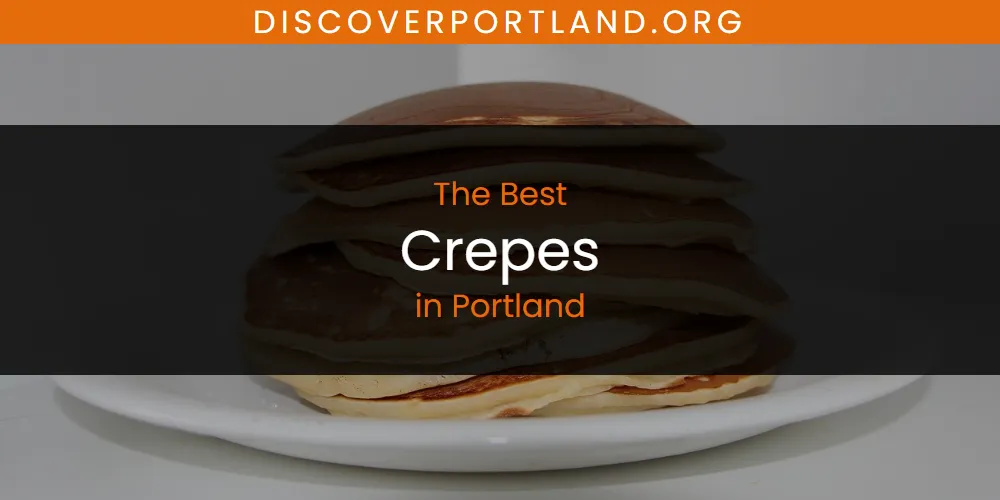 Portland's Best Crepes [Updated 2025]