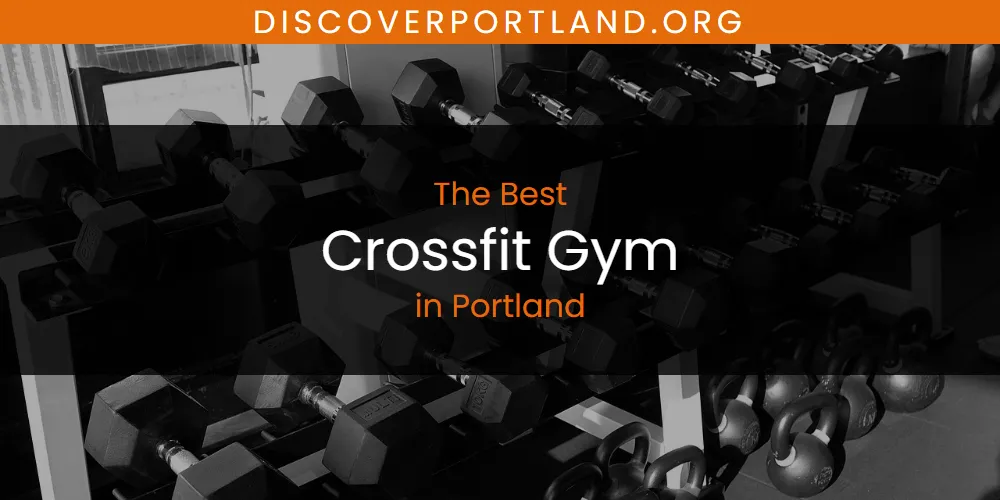 2026 Ranked: Best Crossfit Gym in Portland