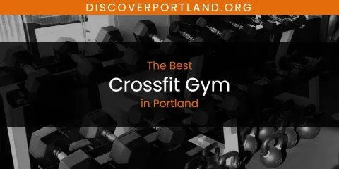 Ranked: Best Crossfit Gym in Portland