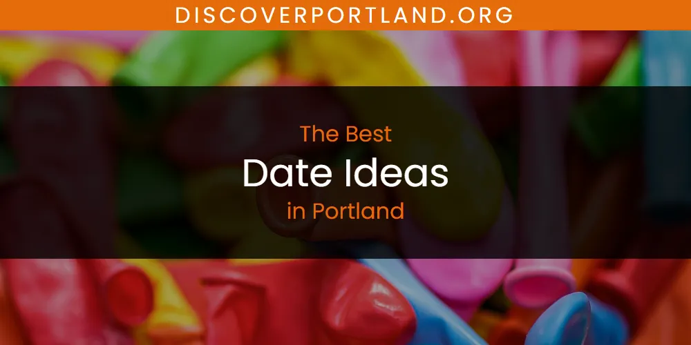 Portland's Best Date Ideas [Updated 2025]