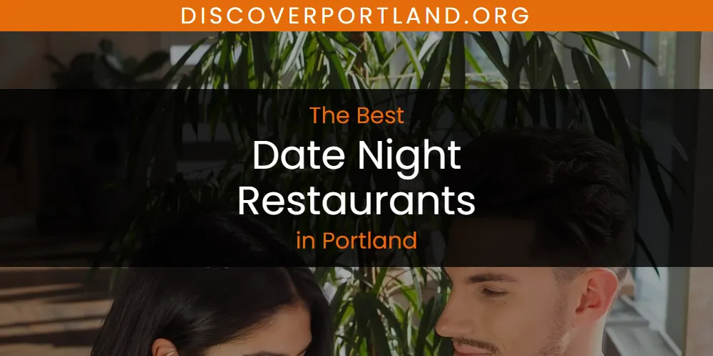 The 2026 Best Date Night Restaurants in Portland List