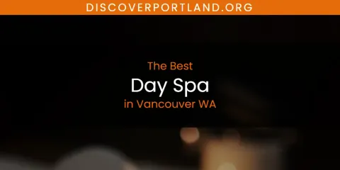 Vancouver WA's Best Day Spa
