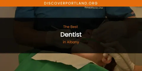 The Absolute Best Dentist in Albany