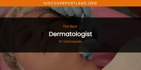 Vancouver's Best Dermatologist