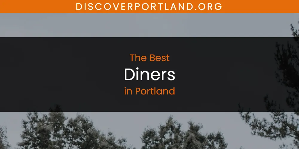 Portland's Best Diners [Updated 2025]