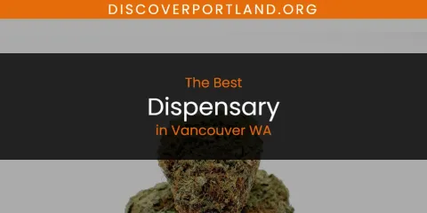 Vancouver WA's Best Dispensary