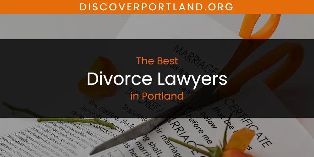 Portland's Best Divorce Lawyers [Updated 2025]