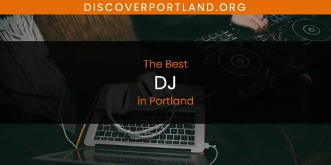 Best DJ in Portland: Our Expert Picks