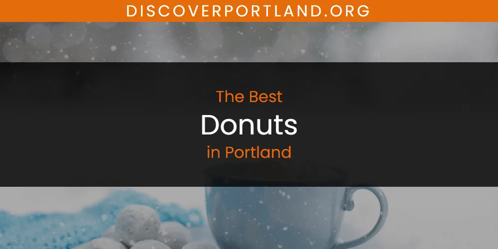 Portland's Best Donuts [Updated 2025]