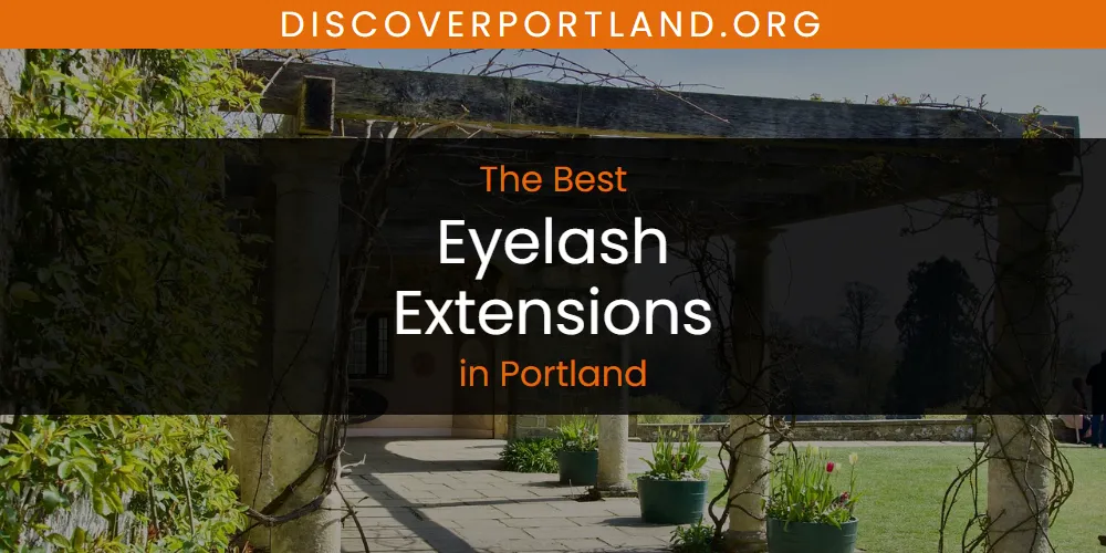 Portland's Best Eyelash Extensions [Updated 2025]