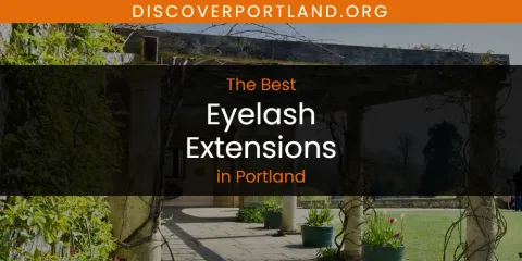 Best Eyelash Extensions in Portland: Ultimate Guide