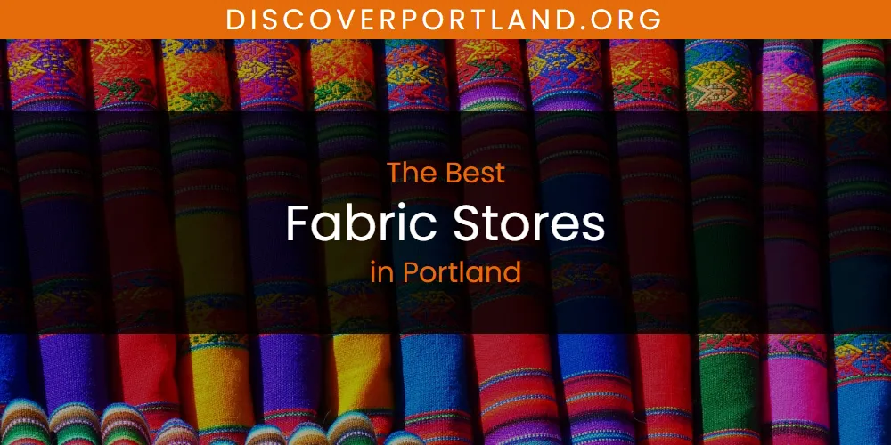 Portland's Best Fabric Stores [Updated 2025]