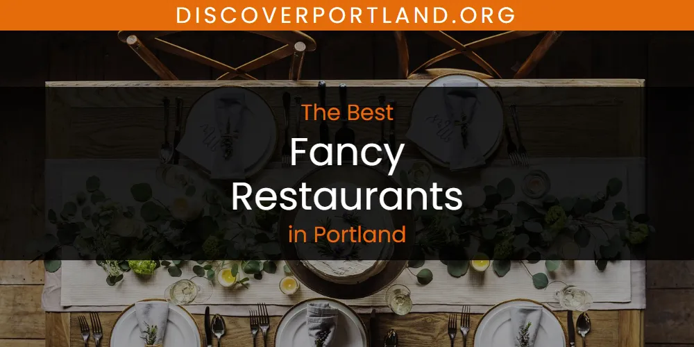 Portland's Best Fancy Restaurants [Updated 2025]